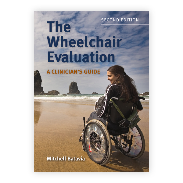 The Wheelchair Evaluation A Clinician's Guide 9780763761721